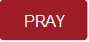 PRAY 